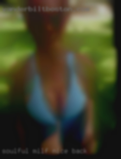 Soulful milf seeks a lady  play nice back with.